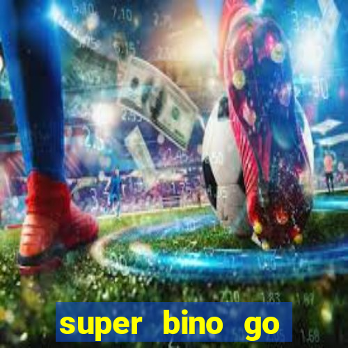 super bino go dinheiro infinito